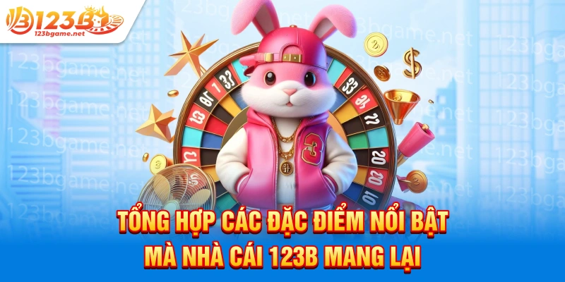 Tổng hợp các đặc điểm nổi bật mà nhà cái 123b mang lại