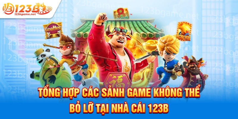 Tổng hợp các sảnh game không thể bỏ lỡ tại nhà cái 123b