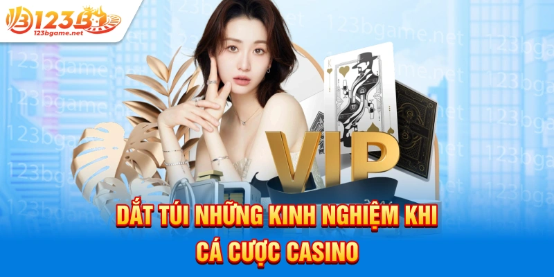 Dắt túi những kinh nghiệm khi cá cược casino