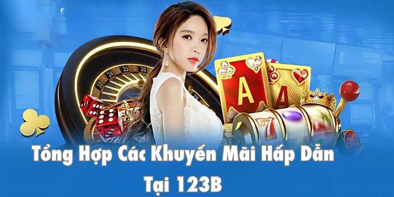 Điểm qua các khuyến mãi 123b cực hot